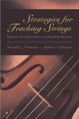 Strategies for Teaching Strings Building a Successful String and Orchestra Program  9780195148879 Front Cover