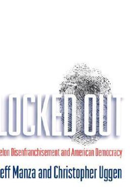 Locked Out Felon Disenfranchisement and American Democracy  9780195149326 Front Cover
