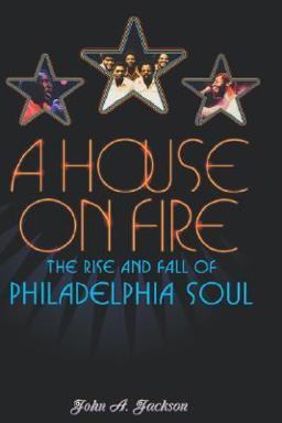 House on Fire The Rise and Fall of Philadelphia Soul  9780195149722 Front Cover