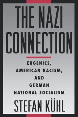 Nazi Connection Eugenics, American Racism, and German National Socialism  9780195149784 Front Cover