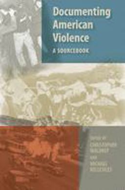 Documenting American Violence A Sourcebook  9780195150049 Front Cover