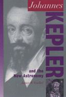 Johannes Kepler and the New Astronomy  9780195150216 Front Cover