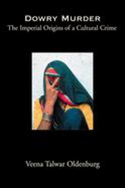 Dowry Murder The Imperial Origins of a Cultural Crime  9780195150728 Front Cover