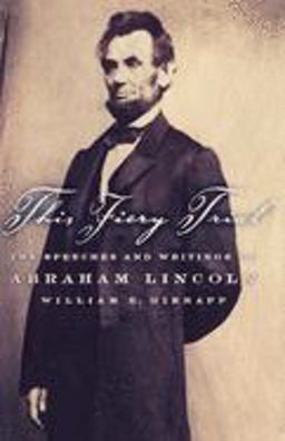 This Fiery Trial The Speeches and Writings of Abraham Lincoln  9780195151015 Front Cover