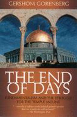 End of Days Fundamentalism and the Struggle for the Temple Mount  9780195152050 Front Cover