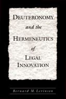 Deuteronomy and the Hermeneutics of Legal Innovation  9780195152883 Front Cover
