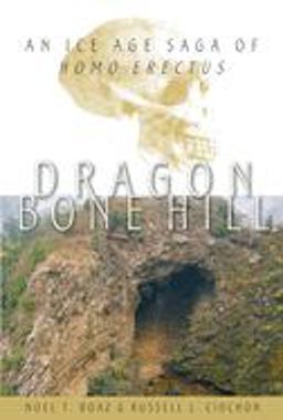 Dragon Bone Hill An Ice-Age Saga of Homo Erectus  9780195152913 Front Cover
