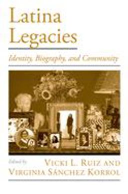 Latina Legacies Identity, Biography, and Community  9780195153996 Front Cover