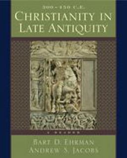 Christianity in Late Antiquity, 300-450 C. E. A Reader  9780195154610 Front Cover