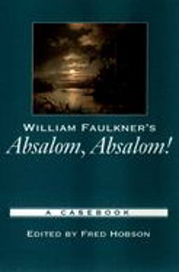 William Faulkner's Absalom, Absalom! A Casebook  9780195154788 Front Cover