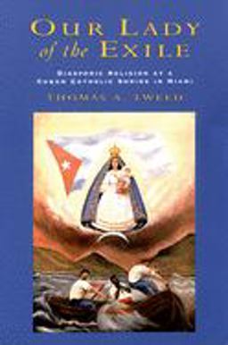 Our Lady of the Exile Diasporic Religion at a Cuban Catholic Shrine in Miami  9780195155938 Front Cover