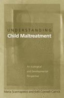 Understanding Child Maltreatment An Ecological and Developmental Perspective  9780195156782 Front Cover