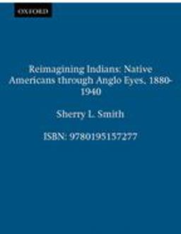 Reimagining Indians Native Americans Through Anglo Eyes, 1880-1940  9780195157277 Front Cover