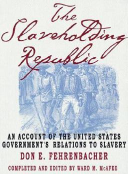 Slaveholding Republic An Account of the United States Government's Relations to Slavery  9780195158052 Front Cover
