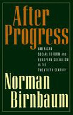 After Progress American Social Reform and European Socialism in the Twentieth Century  9780195158595 Front Cover