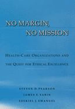 No Margin, No Mission Health Care Organizations and the Quest for Ethical Excellence  9780195158960 Front Cover