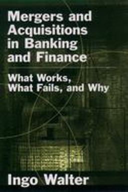 Mergers and Acquisitions in Banking and Finance What Works, What Fails, and Why  9780195159004 Front Cover