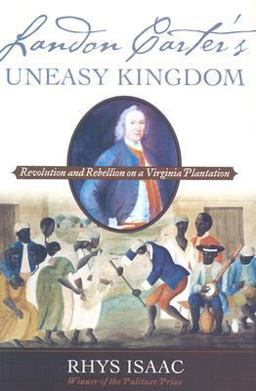 Landon Carter's Uneasy Kingdom Revolution and Rebellion on a Virginia Plantation  9780195159264 Front Cover
