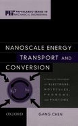 Nanoscale Energy Transport and Conversion A Parallel Treatment of Electrons, Molecules, Phonons, and Photons  9780195159424 Front Cover