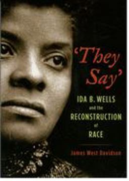"They Say" Ida B. Wells and the Reconstruction of Race  9780195160215 Front Cover