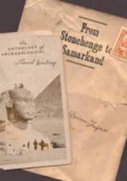 From Stonehenge to Samarkand An Anthology of Archaeological Travel Writing  9780195160918 Front Cover
