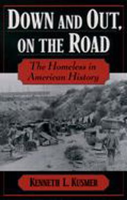 Down and Out, on the Road The Homeless in American History  9780195160963 Front Cover
