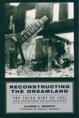 Reconstructing the Dreamland The Tulsa Riot of 1921: Race, Reparations, and Reconciliation  9780195161038 Front Cover