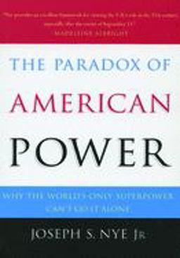 Paradox of American Power Why the World's Only Superpower Can't Go It Alone  9780195161106 Front Cover