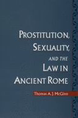 Prostitution, Sexuality, and the Law in Ancient Rome  9780195161328 Front Cover