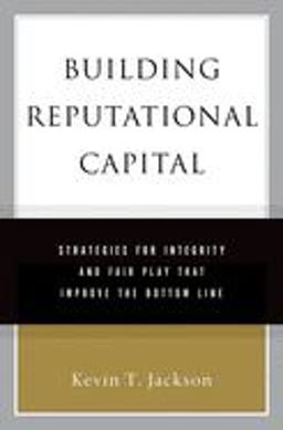 Building Reputational Capital Strategies for Integrity and Fair Play That Improve the Bottom Line  9780195161380 Front Cover