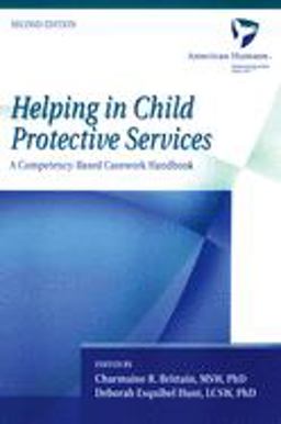 Helping in Child Protective Services A Competency-Based Casework Handbook 2nd 9780195161908 Front Cover