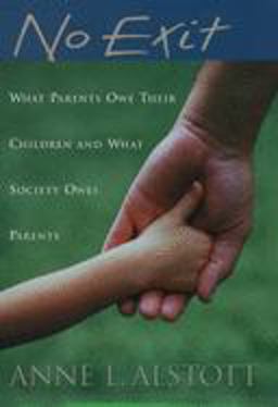 No Exit What Parents Owe Their Children and What Society Owes Parents  9780195162363 Front Cover