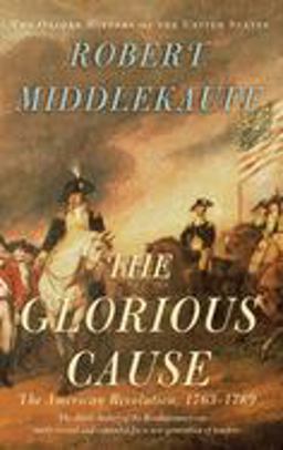 Glorious Cause The American Revolution, 1763-1789 2nd 9780195162479 Front Cover