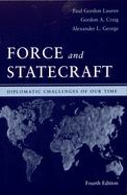 Force and Statecraft Diplomatic Challenges of Our Time 4th 9780195162493 Front Cover