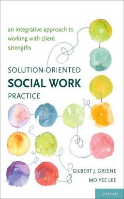Solution-Oriented Social Work Practice An Integrative Approach to Working with Client Strengths  9780195162622 Front Cover