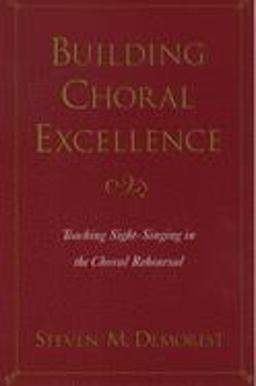 Building Choral Excellence Teaching Sight-Singing in the Choral Rehearsal  9780195165500 Front Cover