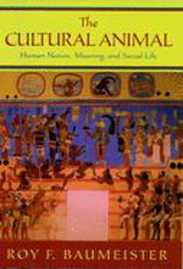 Cultural Animal Human Nature, Meaning, and Social Life  9780195167030 Front Cover