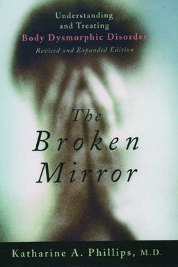 Broken Mirror Understanding and Treating Body Dysmorphic Disorder 2nd 9780195167184 Front Cover