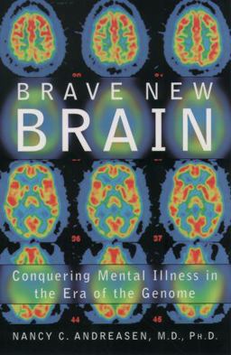 Brave New Brain Conquering Mental Illness in the Era of the Genome  9780195167283 Front Cover
