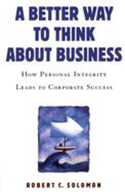 Better Way to Think about Business How Personal Integrity Leads to Corporate Success  9780195167337 Front Cover