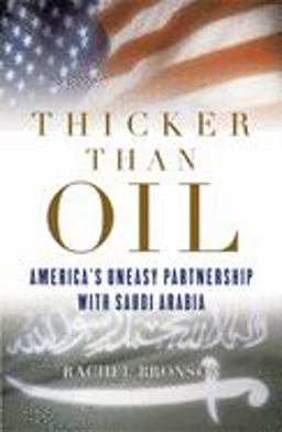 Thicker Than Oil America's Uneasy Partnership with Saudi Arabia  9780195167436 Front Cover