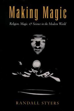 Making Magic Religion, Magic, and Science in the Modern World  9780195169416 Front Cover