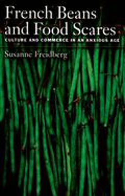 French Beans and Food Scares Culture and Commerce in an Anxious Age  9780195169614 Front Cover