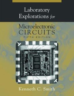 Laboratory Explorations for Microelectronic Circuits, 5th Ed Laboratory Explorations for Microelectronic Circuits, 5th Ed
