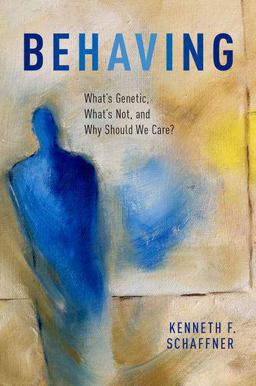 Behaving What's Genetic, What's Not, and Why Should We Care?  9780195171402 Front Cover