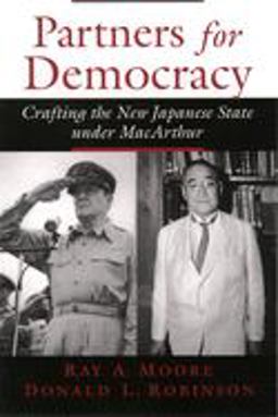 Partners for Democracy Crafting the New Japanese State under MacArthur  9780195171761 Front Cover