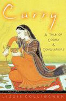Curry A Tale of Cooks and Conquerors  9780195172416 Front Cover