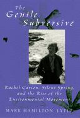 Gentle Subversive Rachel Carson, Silent Spring, and the Rise of the Environmental Movement  9780195172478 Front Cover