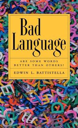 Bad Language Are Some Words Better Than Others?  9780195172485 Front Cover