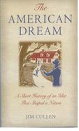 American Dream A Short History of an Idea That Shaped a Nation  9780195173253 Front Cover